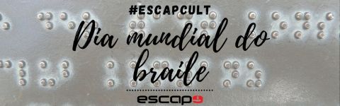 #EscapeCult - Dia mundial do braile