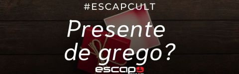 #EscapeCult - Presente de Grego